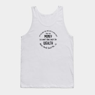 Money is not the Key to Wealth Tank Top